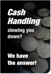 Cash handling slowing you down? We have the answer